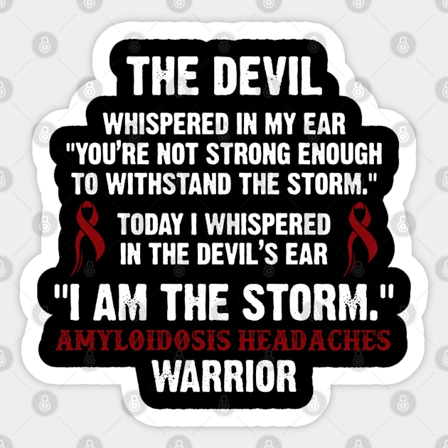 Amyloidosis Headaches Warrior I Am The Storm - In This Family We Fight Together Sticker by DAN LE